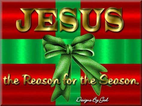 Jesus is the reason for the season